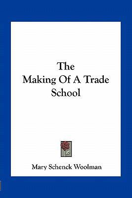 The Making Of A Trade School 1163757942 Book Cover