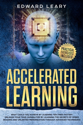 Accelerated Learning: What Could You Achieve By... 1702754391 Book Cover