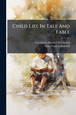 Child Life In Tale And Fable: A Second Reader 1247948625 Book Cover