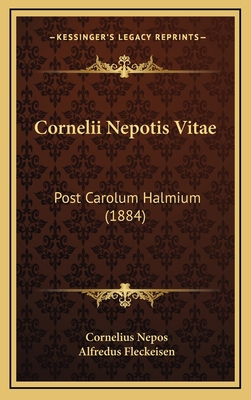 Cornelii Nepotis Vitae: Post Carolum Halmium (1... 1165441489 Book Cover