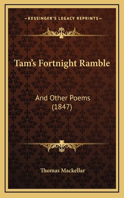 Tam's Fortnight Ramble: And Other Poems (1847) 1165716313 Book Cover