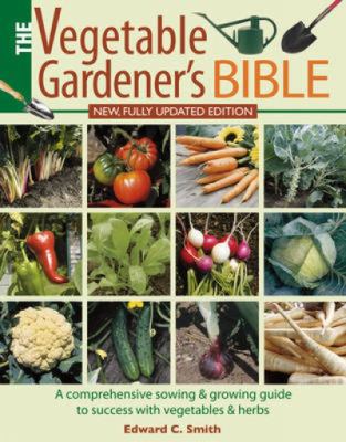 The Vegetable Gardener's Bible 1446300552 Book Cover