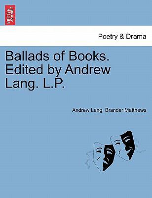 Ballads of Books. Edited by Andrew Lang. L.P. 1241052018 Book Cover