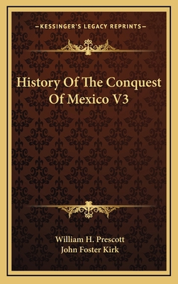 History Of The Conquest Of Mexico V3 116339825X Book Cover