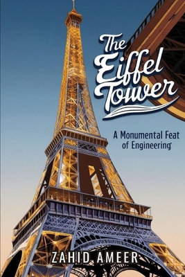 The Eiffel Tower: A Monumental Feat of Engineering B0DMKQ26W6 Book Cover