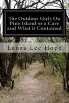 The Outdoor Girls On Pine Island or a Cave and ... 1512096857 Book Cover