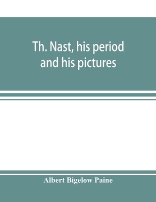 Th. Nast, his period and his pictures 9353898021 Book Cover