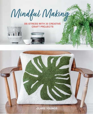 Mindful Making: De-Stress with 35 Creative Craf... 1800656440 Book Cover