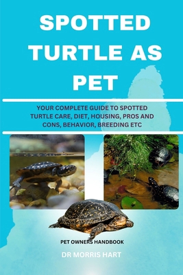 Spotted Turtle as Pet: Your Complete Guide to S... B0D8Q1FNDK Book Cover