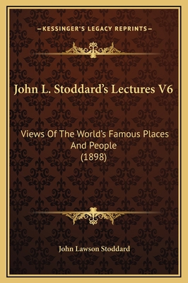 John L. Stoddard's Lectures V6: Views Of The Wo... 1169324134 Book Cover