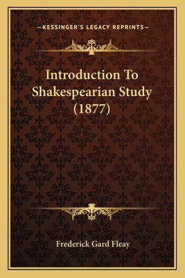 Introduction To Shakespearian Study (1877) 1165415380 Book Cover