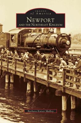 Newport and the Northeast Kingdom 1531620663 Book Cover