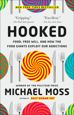 Hooked: Food, Free Will, and How the Food Giant... 0812987136 Book Cover