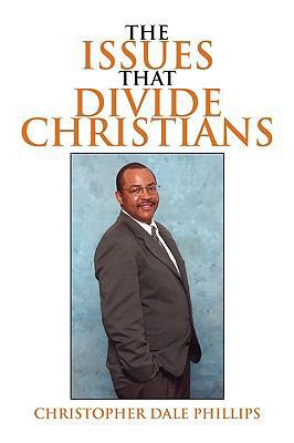 The Issues That Divide Christians 1436371163 Book Cover
