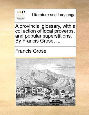 A Provincial Glossary, with a Collection of Loc... 1140822802 Book Cover