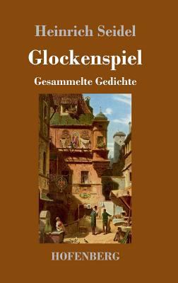 Glockenspiel: Gesammelte Gedichte [German] 3743717875 Book Cover