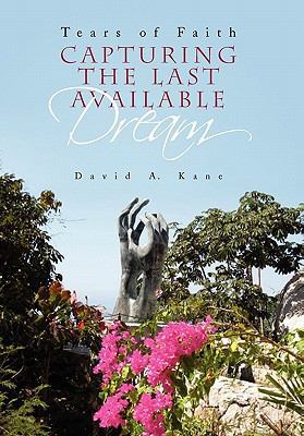 Capturing the Last Available Dream 1453592261 Book Cover