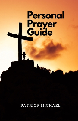 A Personal Prayer Guide Vol. 1: Devotional B0C9SLCS9H Book Cover