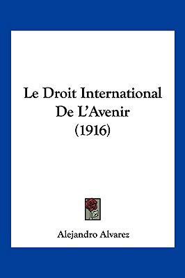 Le Droit International De L'Avenir (1916) [French] 116015645X Book Cover