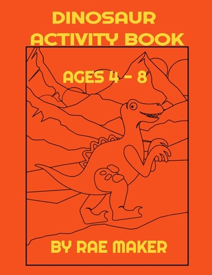 Dinosaur Activity Book Ages 4 - 8 B0BHFY6PQ3 Book Cover