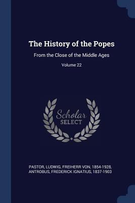 The History of the Popes: From the Close of the... 1377100642 Book Cover
