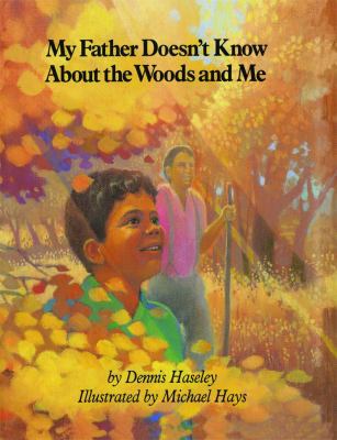 My Father Doesn't Know about the Woods and Me 1481401599 Book Cover