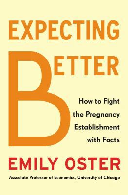 Expecting Better: How to Fight the Pregnancy Es... 1594204756 Book Cover