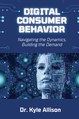 Digital Consumer Behavior: Navigating the Dynam... 1637428561 Book Cover