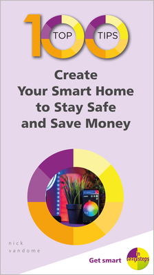 100 Top Tips - Create Your Smart Home to Stay S... 1840788690 Book Cover