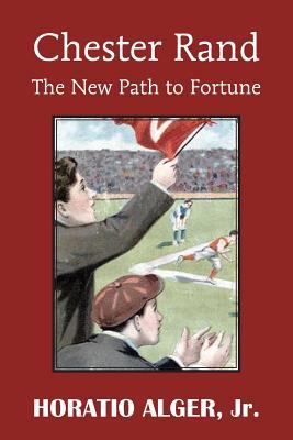 Chester Rand or the New Path to Fortune 1483704955 Book Cover