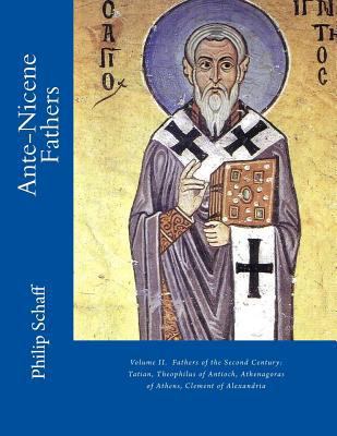 Ante-Nicene Fathers: Volume II. Fathers of the ... 1543029124 Book Cover