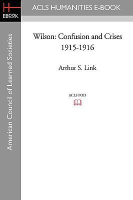 Wilson: Confusion and Crises 1915-1916 1597405507 Book Cover