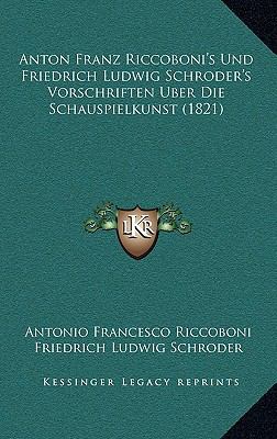 Anton Franz Riccoboni's Und Friedrich Ludwig Sc... [German] 1169063632 Book Cover