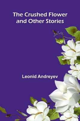 The Crushed Flower, and Other Stories 9369874097 Book Cover