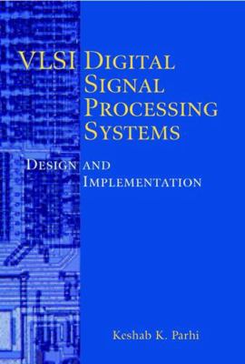 VLSI Digital Signal Processing Systems: Design ... 0471241865 Book Cover
