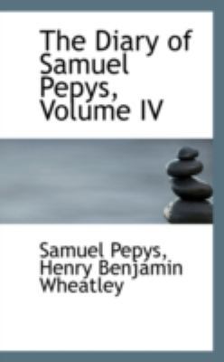 The Diary of Samuel Pepys, Volume IV 0559579349 Book Cover