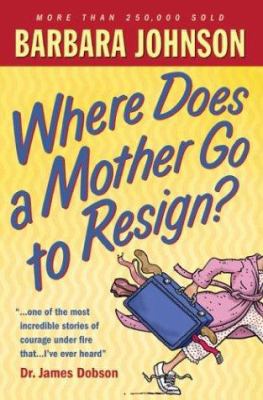 Where Does a Mother Go to Resign? 0764229419 Book Cover