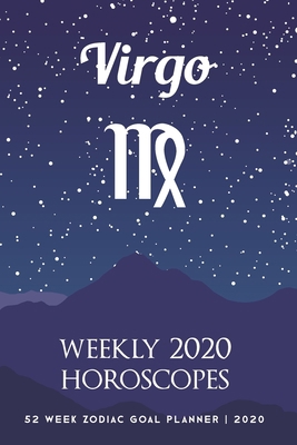 Virgo - Weekly 2020 Horoscopes: 52 Week Zodiac ... 1695664302 Book Cover