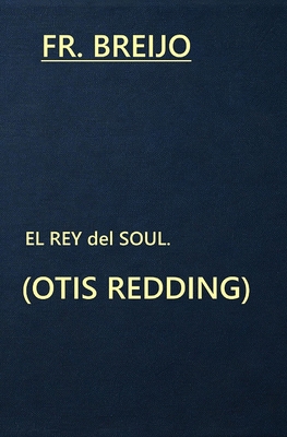 El Rey del Soul: Otis Redding [Spanish] B0GVY9TFKD Book Cover