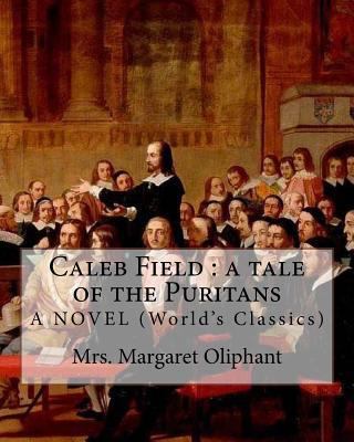 Caleb Field: a tale of the Puritans. Mrs. Marga... 1537624822 Book Cover