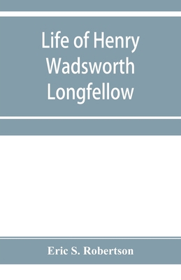 Life of Henry Wadsworth Longfellow 9353954592 Book Cover