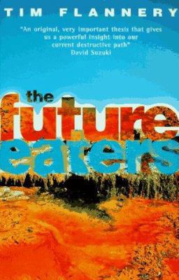 The Future Eaters: An Ecological History of the... 0807614033 Book Cover