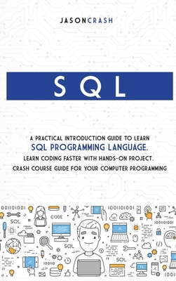 SQL: A Practical Introduction Guide to Learn Sq... 1802121250 Book Cover