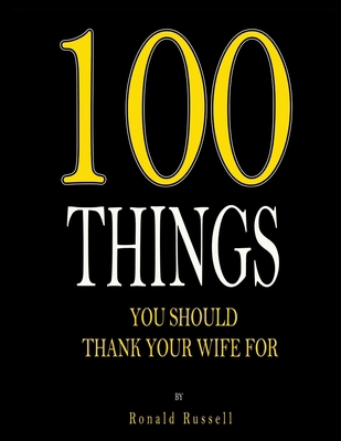 100 Things You Should Thank Your Wife For B08WJY833D Book Cover