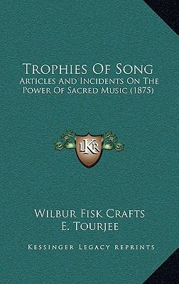 Trophies Of Song: Articles And Incidents On The... 1167288939 Book Cover