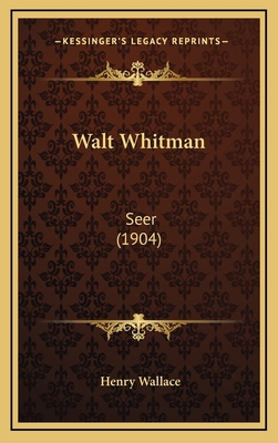 Walt Whitman: Seer (1904) 1168730651 Book Cover