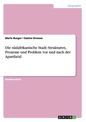 Die südafrikanische Stadt: Strukturen, Prozesse... [German] 3656620024 Book Cover