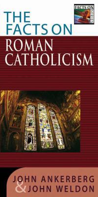 The Facts on Roman Catholicism 0736911103 Book Cover