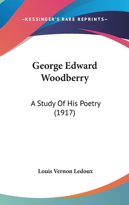 George Edward Woodberry: A Study of His Poetry ... 1162005572 Book Cover