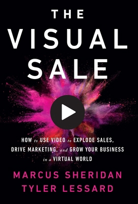 The Visual Sale: How to Use Video to Explode Sa... 1646870182 Book Cover